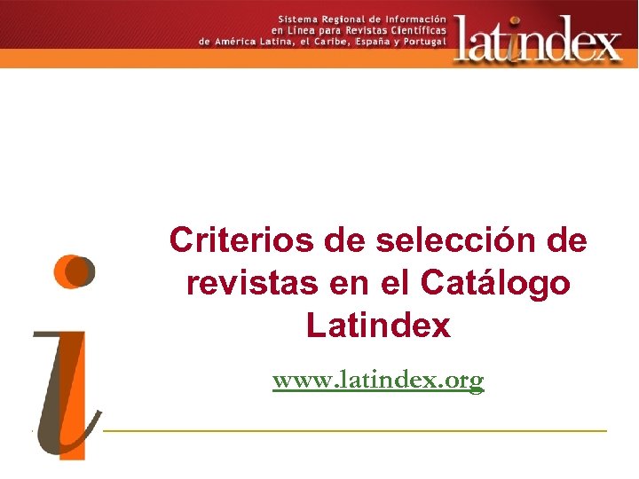 Criterios de selección de revistas en el Catálogo Latindex www. latindex. org 