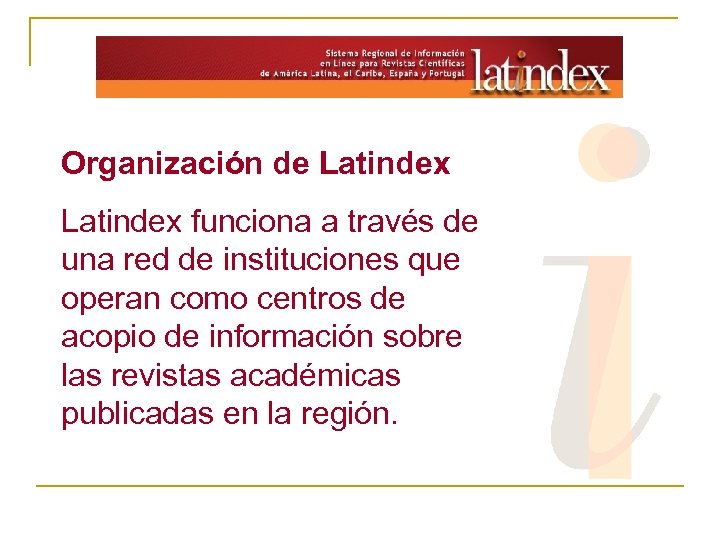 Organización de Latindex funciona a través de una red de instituciones que operan como