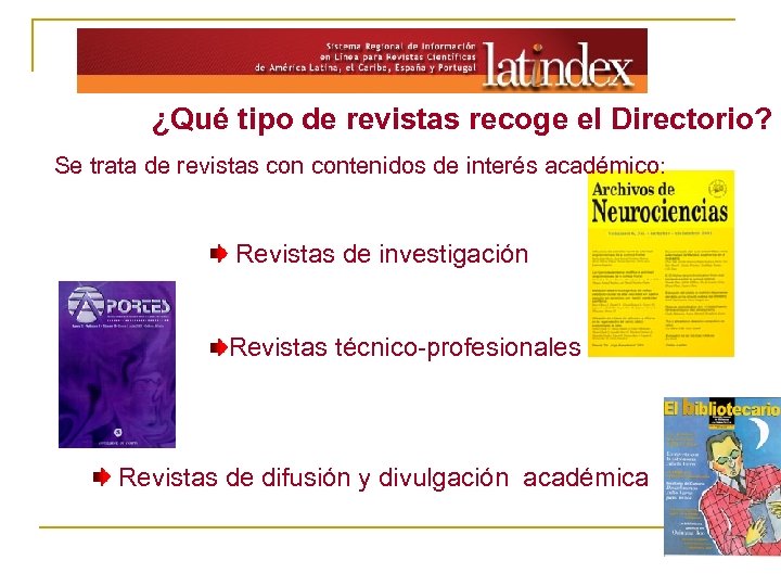 ¿Qué tipo de revistas recoge el Directorio? Se trata de revistas contenidos de interés