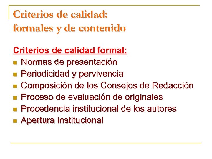 Criterios de calidad: formales y de contenido Criterios de calidad formal: n Normas de