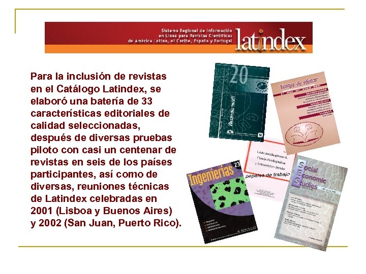 Para la inclusión de revistas en el Catálogo Latindex, se elaboró una batería de