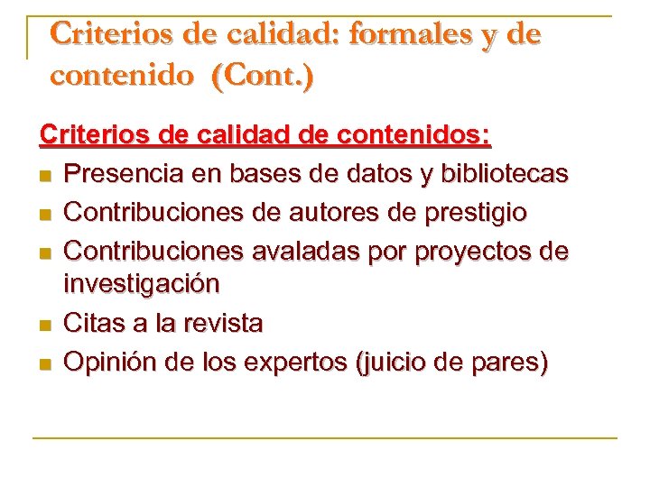 Criterios de calidad: formales y de contenido (Cont. ) Criterios de calidad de contenidos: