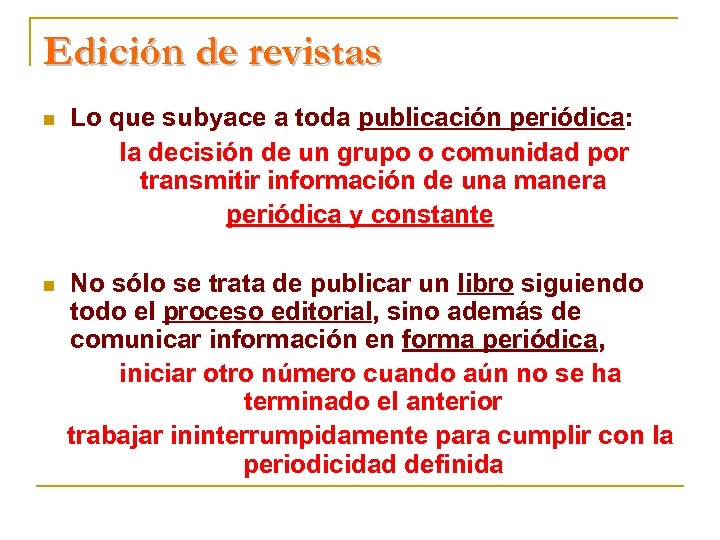 Edición de revistas n Lo que subyace a toda publicación periódica: la decisión de
