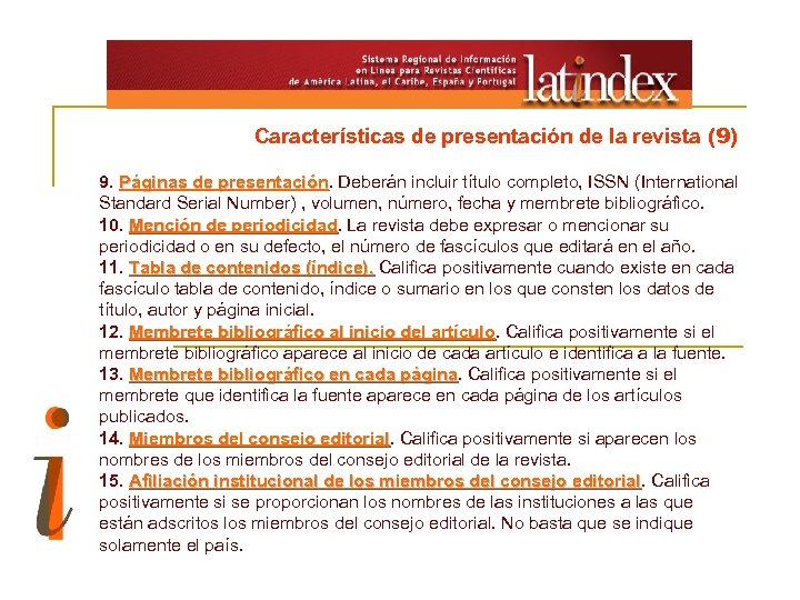 Características de presentación de la revista (9) 9. Páginas de presentación. Deberán incluir título
