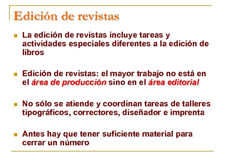 Edición de revistas n La edición de revistas incluye tareas y actividades especiales diferentes
