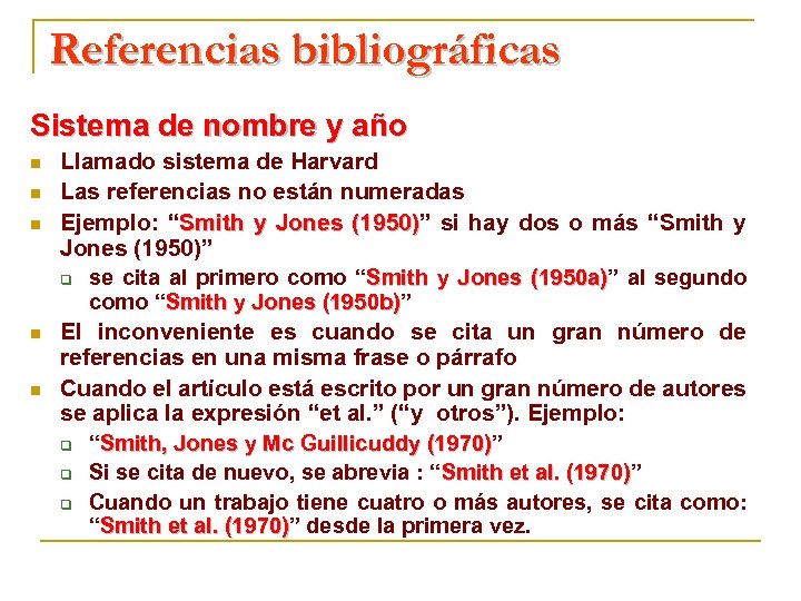 Referencias bibliográficas Sistema de nombre y año n n n Llamado sistema de Harvard