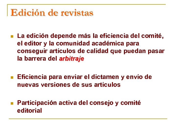 Edición de revistas n La edición depende más la eficiencia del comité, el editor