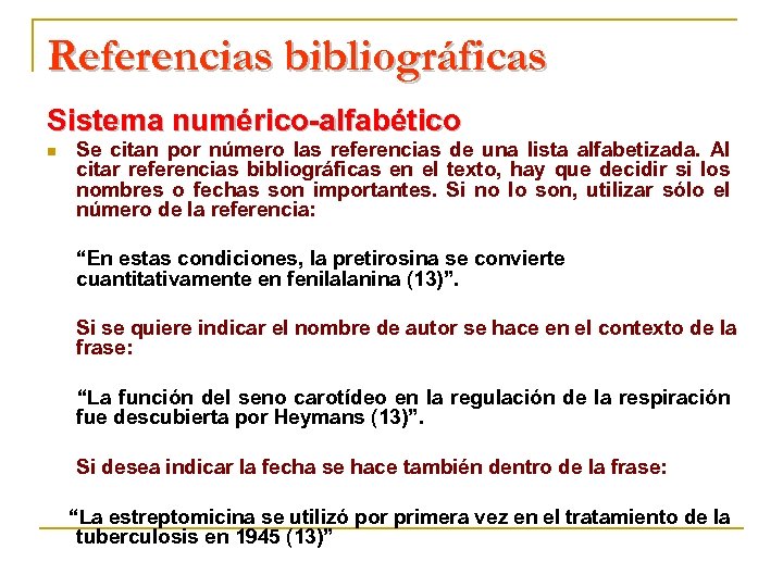 Referencias bibliográficas Sistema numérico-alfabético n Se citan por número las referencias de una lista