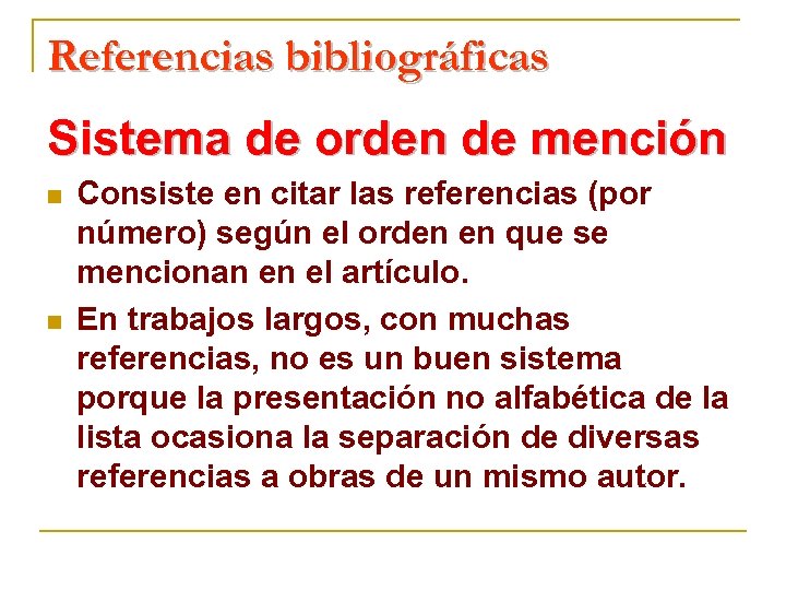 Referencias bibliográficas Sistema de orden de mención n n Consiste en citar las referencias
