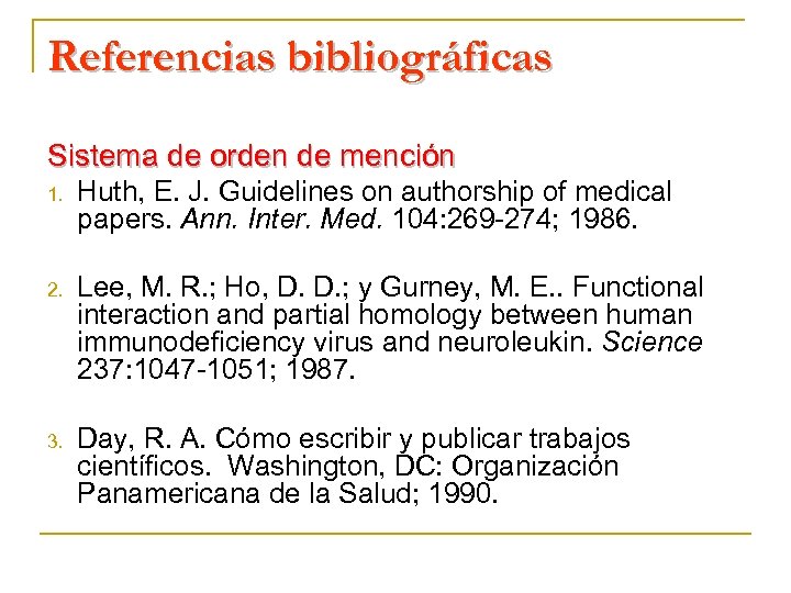 Referencias bibliográficas Sistema de orden de mención 1. Huth, E. J. Guidelines on authorship