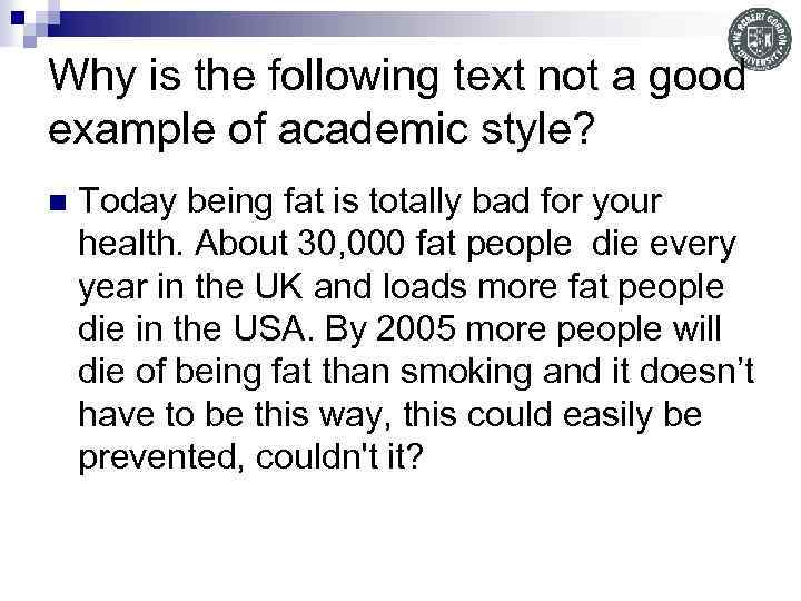 Why is the following text not a good example of academic style? n Today