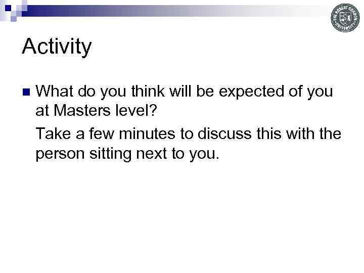 Activity n What do you think will be expected of you at Masters level?