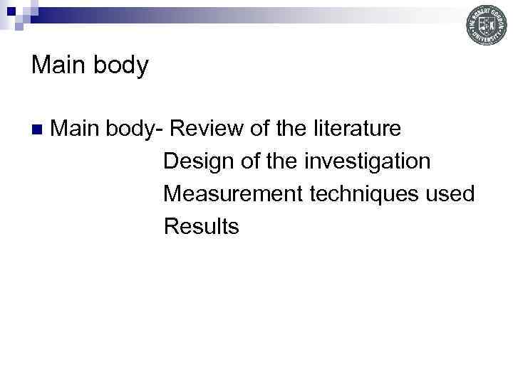 Main body n Main body- Review of the literature Design of the investigation Measurement