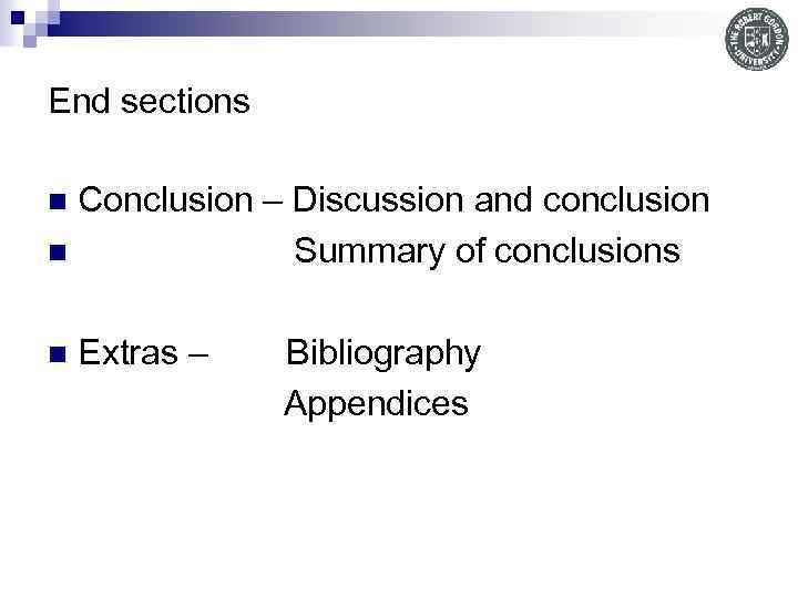 End sections Conclusion – Discussion and conclusion n Summary of conclusions n n Extras