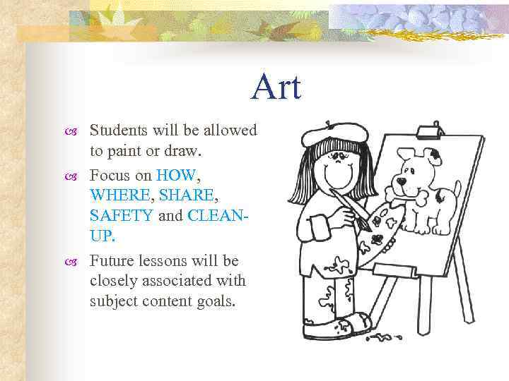 Art Students will be allowed to paint or draw. Focus on HOW, WHERE, SHARE,