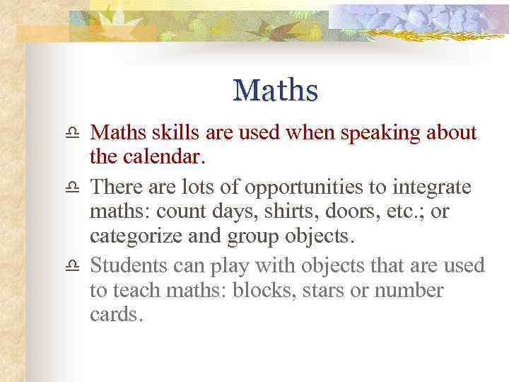 Maths d d d Maths skills are used when speaking about the calendar. There