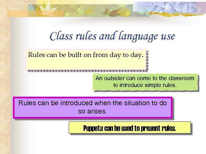 Class rules and language use Rules can be built on from day to day.