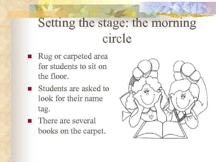 Setting the stage: the morning circle n n n Rug or carpeted area for