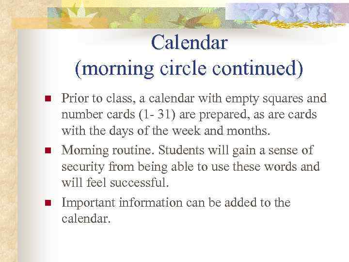 Calendar (morning circle continued) n n n Prior to class, a calendar with empty