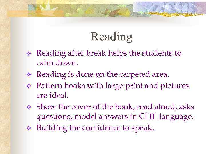 Reading v v v Reading after break helps the students to calm down. Reading