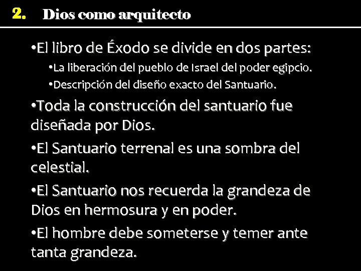 2. Dios como arquitecto • El libro de Éxodo se divide en dos partes: