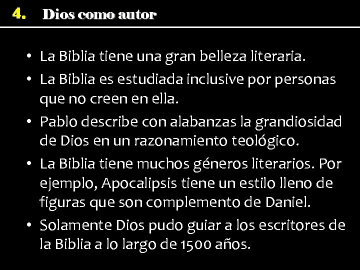 4. Dios como autor • La Biblia tiene una gran belleza literaria. • La