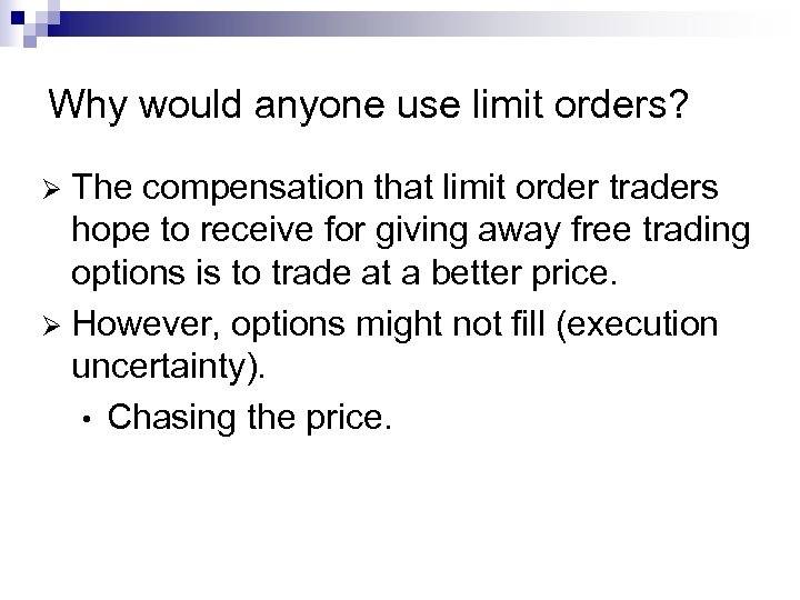 Why would anyone use limit orders? The compensation that limit order traders hope to