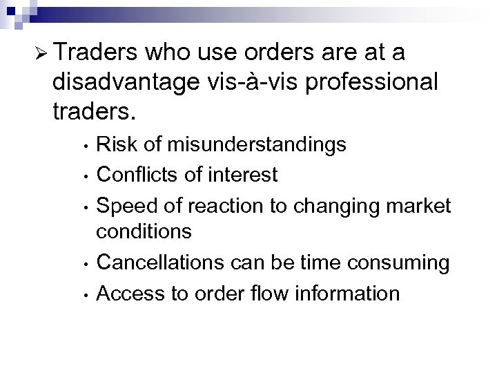 Ø Traders who use orders are at a disadvantage vis-à-vis professional traders. • •