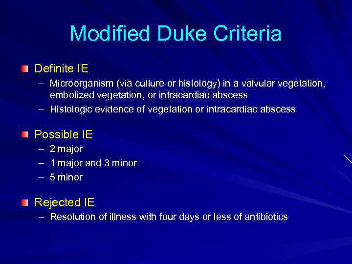 Modified Duke Criteria Definite IE – Microorganism (via culture or histology) in a valvular