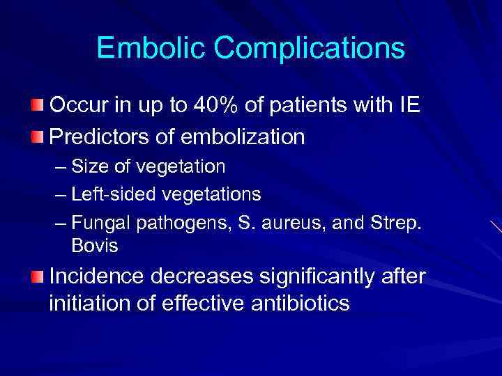 Embolic Complications Occur in up to 40% of patients with IE Predictors of embolization