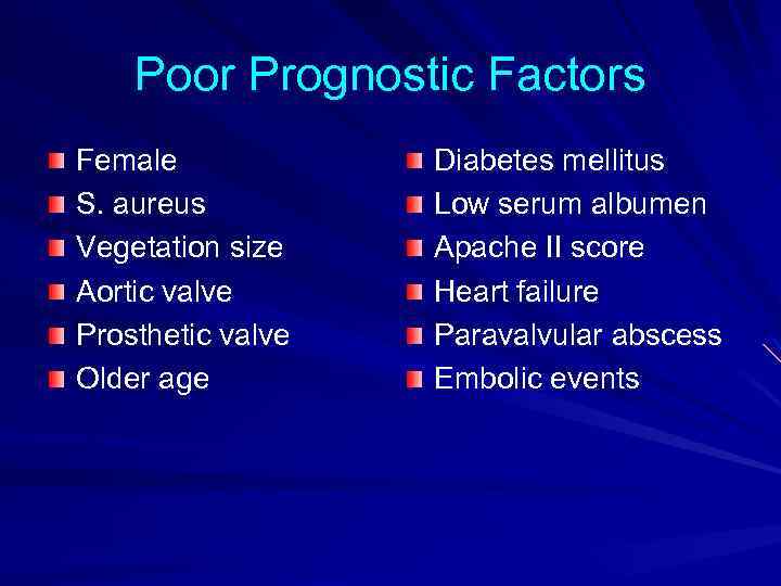 Poor Prognostic Factors Female S. aureus Vegetation size Aortic valve Prosthetic valve Older age