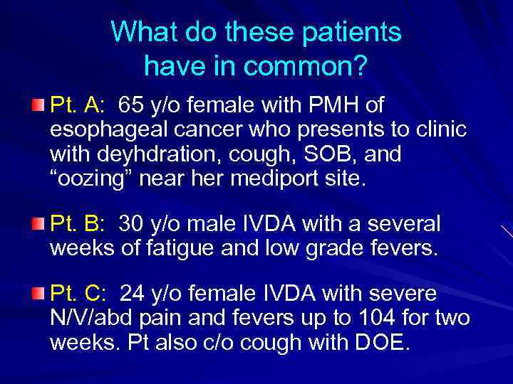 What do these patients have in common? Pt. A: 65 y/o female with PMH