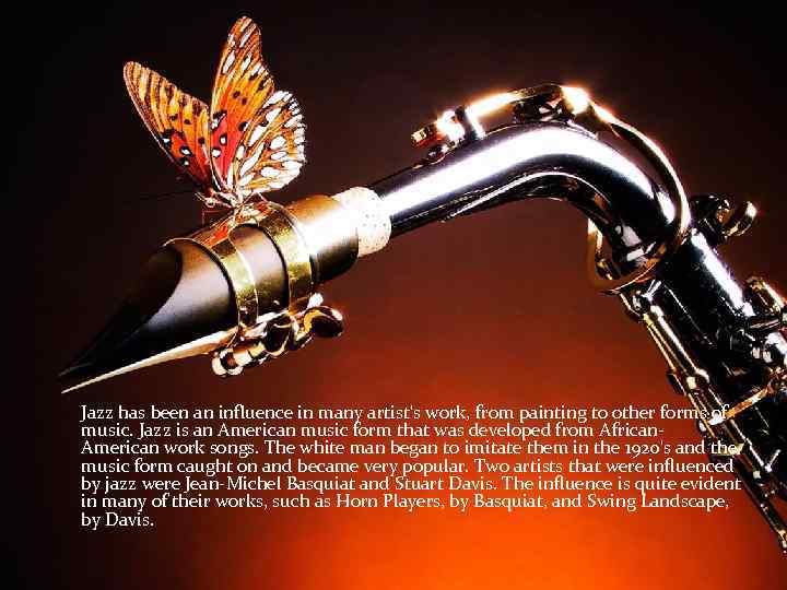 Jazz has been an influence in many artist's work, from painting to other forms