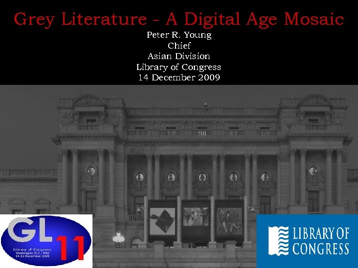 Grey Literature - A Digital Age Mosaic Peter R. Young Chief Asian Division Library