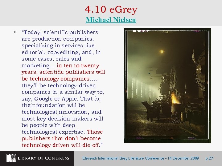 4. 10 e. Grey Michael Nielsen § “Today, scientific publishers are production companies, specializing