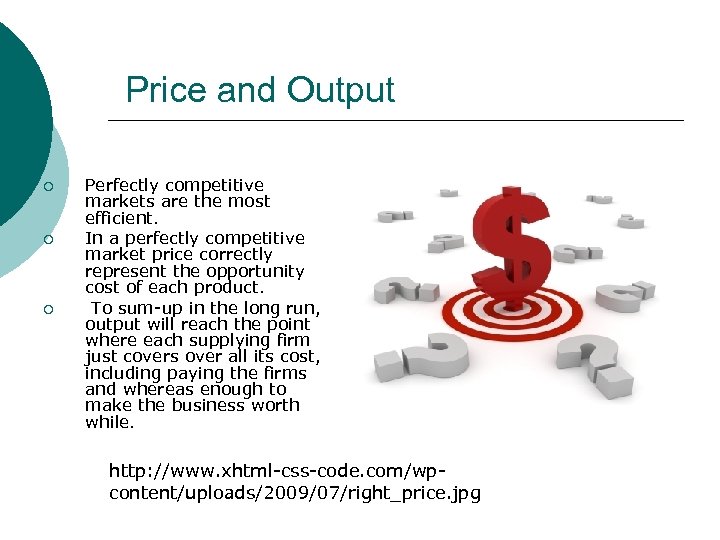 Price and Output ¡ ¡ ¡ Perfectly competitive markets are the most efficient. In