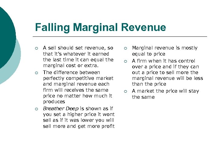 Falling Marginal Revenue ¡ ¡ ¡ A sell should set revenue, so that it’s