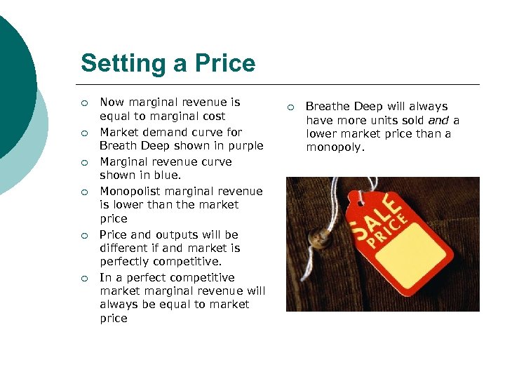 Setting a Price ¡ ¡ ¡ Now marginal revenue is equal to marginal cost