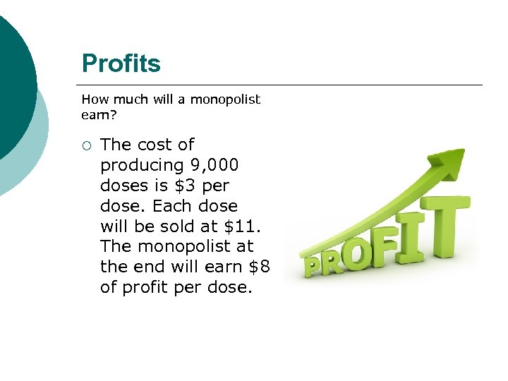 Profits How much will a monopolist earn? ¡ The cost of producing 9, 000