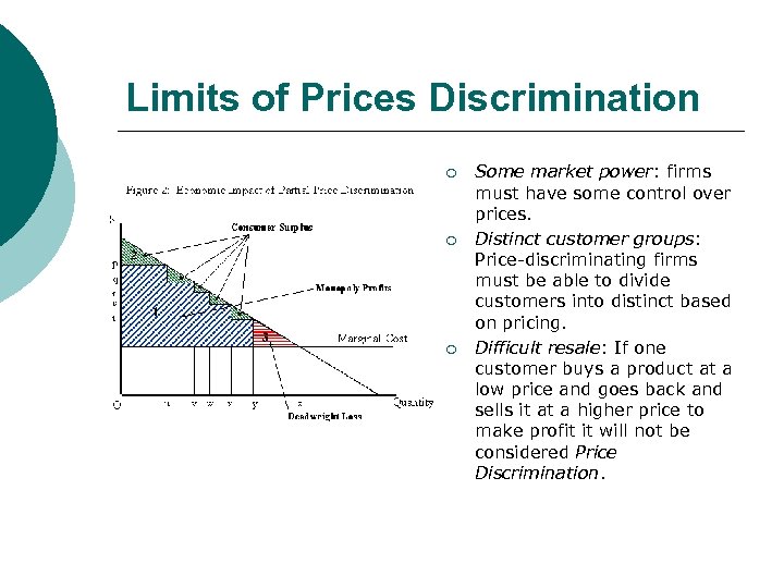 Limits of Prices Discrimination ¡ ¡ ¡ Some market power: firms must have some