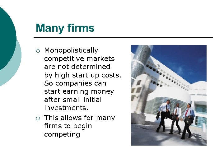 Many firms ¡ ¡ Monopolistically competitive markets are not determined by high start up