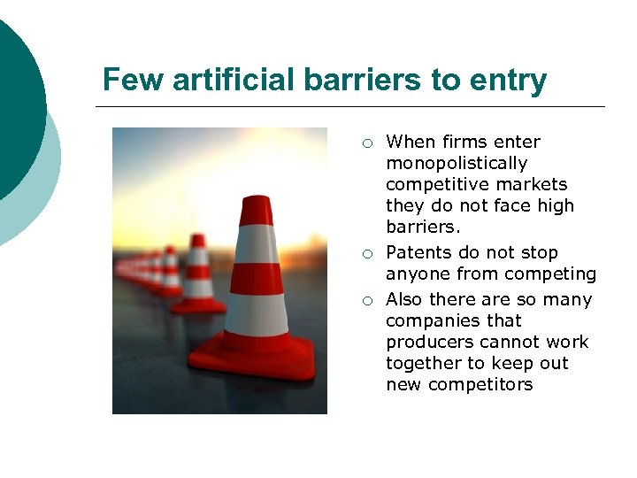 Few artificial barriers to entry ¡ ¡ ¡ When firms enter monopolistically competitive markets