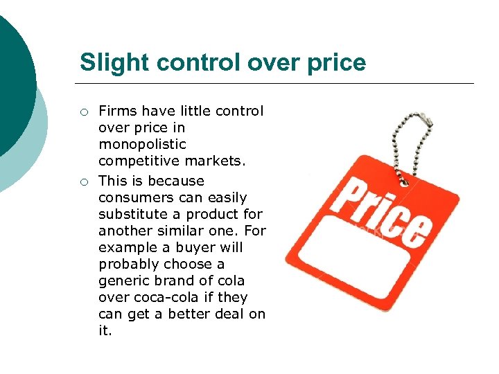 Slight control over price ¡ ¡ Firms have little control over price in monopolistic