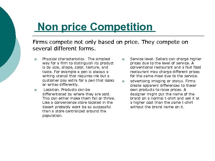 Non price Competition Firms compete not only based on price. They compete on several