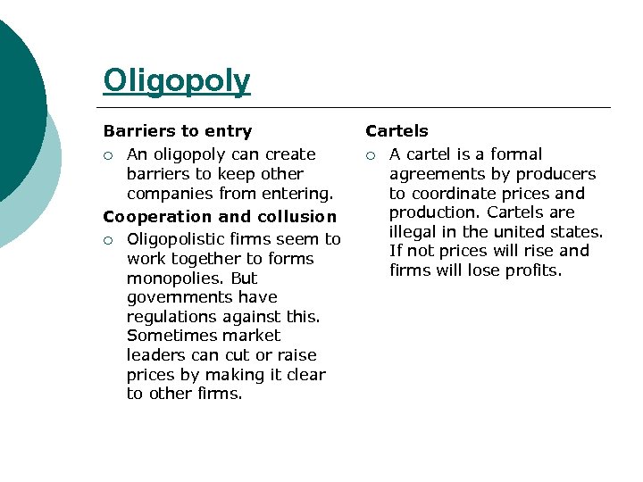 Oligopoly Barriers to entry ¡ An oligopoly can create barriers to keep other companies