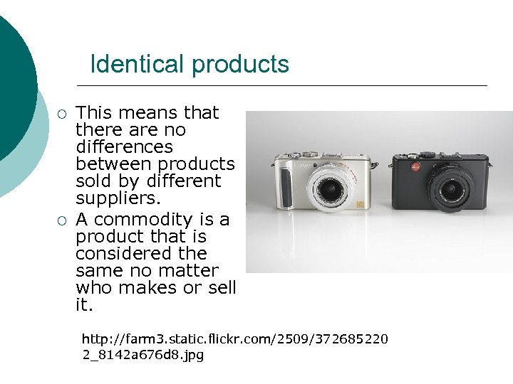 Identical products ¡ ¡ This means that there are no differences between products sold