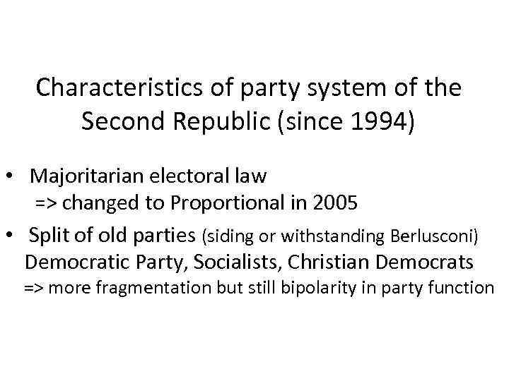 Characteristics of party system of the Second Republic (since 1994) • Majoritarian electoral law