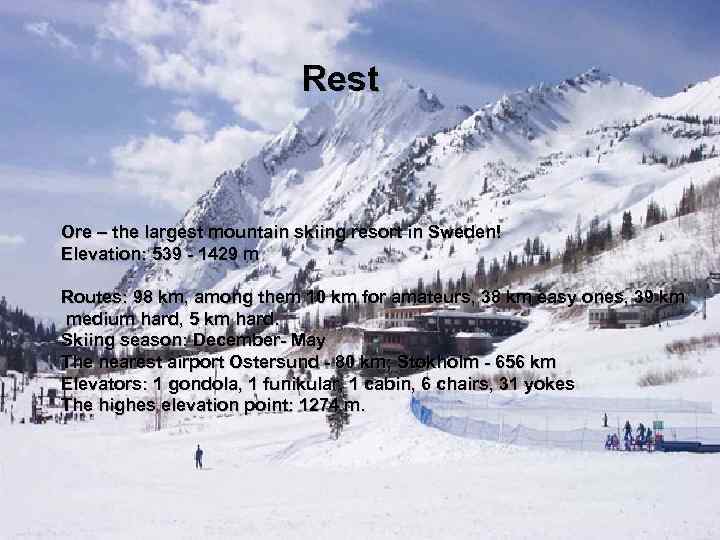 Rest Ore – the largest mountain skiing resort in Sweden! Elevation: 539 - 1429