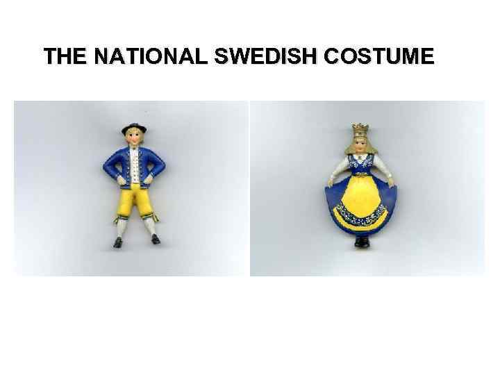 THE NATIONAL SWEDISH COSTUME 