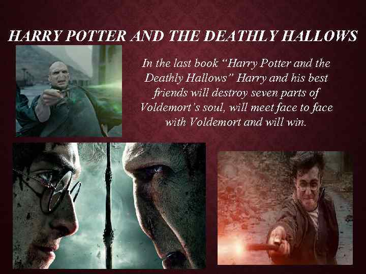 HARRY POTTER AND THE DEATHLY HALLOWS In the last book “Harry Potter and the